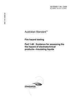 AS 60695.1.40: 06/22/2006 Fire hazard testing, Part 1.40: Guidance for assessing the fire hazard of electrotechnical products – Insulating liquids