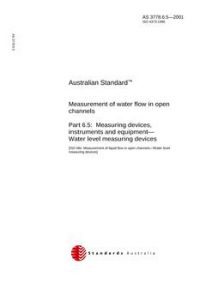 AS 3778.6.5: 03/12/2001 Measurement of water flow in open channels, Part 6.5: Measuring devices, instruments and equipment – Water level measuring devices