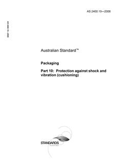 AS 2400.10: 03/28/2006 Packaging – Protection against shock and vibration (cushioning)