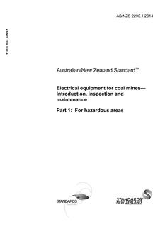 AS/NZS 2290.1: 02/11/2014 Electrical equipment for coal mines – Introduction, inspection and maintenance, Part 1: For hazardous areas AS/NZS 2290.1: 02/11/2014 Electrical equipment for coal mines – Introduction, inspection and maintenance, Part 1: For hazardous areas