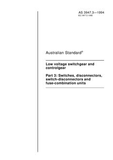 AS 3947.3: 01/01/1994 Low-voltage switchgear and controlgear – Switches, disconnectors, switch-disconnectors and fuse-combination units
