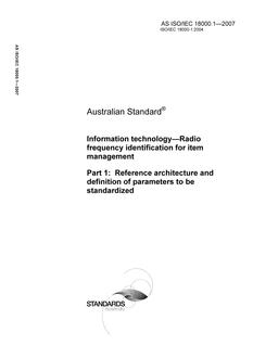 AS ISO IEC 18000.1: 01/23/2007 Information technology – Radio frequency identification for item management, Part 1: Reference architecture and definition of parameters to be standardized