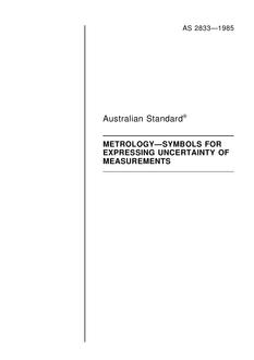 AS 2833: 12/31/1984 Metrology – Symbols for expressing uncertainty of measurements AS 2833: 12/31/1984 Metrology – Symbols for expressing uncertainty of measurements