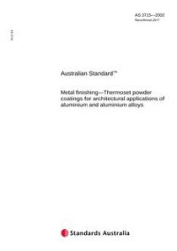 AS 3715: 06/27/2002 Metal finishing – Thermoset powder coatings for architectural applications of aluminium and aluminium alloys