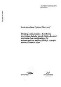 AS/NZS ISO 26304: 02/20/2013 Welding consumables – Solid wire electrodes, tubular cored electrodes and electrode-flux combinations for submerged arc welding of high strength steels – Classification