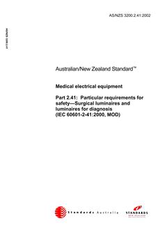 AS/NZS 3200.2.41: 02/06/2002 Medical electrical equipment, Part 2.41: Particular requirements for safety – Surgical luminaires and luminaires for diagnosis (IEC 60601-2-41:2000, MOD)