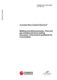 AS/NZS ISO 14344: 07/01/2005 Welding and allied processes – Flux and gas shielded electrical welding processes – Procurement guidelines for consumables