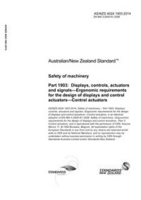 AS/NZS 4024.1903: 06/30/2014 Safety of machinery, Part 1903: Displays, controls, actuators and signals – Ergonomic requirements for the design of displays and control actuators – Control actuators