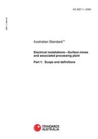 AS 3007.1: 01/01/2004 Electrical installations – Surface mines and associated processing plant – Scope and definitions
