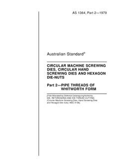 AS 1364.2: 12/31/1978 Circular machine screwing dies, circular hand screwing dies and hexagon die-nuts – Pipe threads of Whitworth form