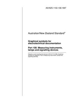 AS/NZS 1102.108: 12/05/1997 Graphical symbols for electrotechnical documentation, Part 108: Measuring instruments, lamps and signalling devices AS/NZS 1102.108: 12/05/1997 Graphical symbols for electrotechnical documentation, Part 108: Measuring instruments, lamps and signalling devices