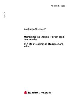 AS 2489.11: 01/01/2003 Methods for the analysis of zircon sand concentrates, Part 11: Determination of acid demand value AS 2489.11: 01/01/2003 Methods for the analysis of zircon sand concentrates, Part 11: Determination of acid demand value