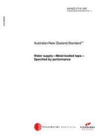 AS/NZS 3718: 05/05/1997 Water supply – Metal-bodied taps – Specified by performance