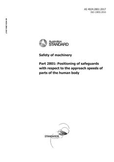 AS 4024.2801: 09/25/2017 Safety of machinery, Part 2801: Positioning of safeguards with respect to the approach speeds of parts of the human body