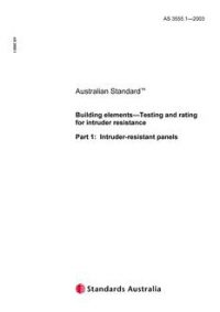 AS 3555.1: 01/01/2003 Building elements, Part 1: Testing and rating for intruder resistance – Intruder-resistant panels