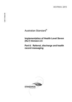 AS 4700.6: 05/15/2013 Implementation of Health Level Seven (HL7) Version 2.5, Part 6: Referral, discharge and health record messaging