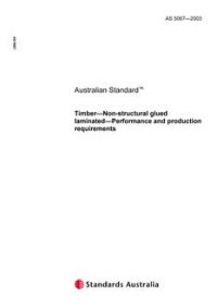 AS 5067: 01/01/2003 Timber – Non-structural glued laminated – Performance and production requirements