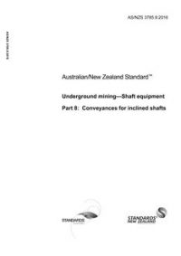 AS/NZS 3785.8: 09/06/2016 Underground mining – Shaft equipment, Part 8: Conveyances for inclined shafts