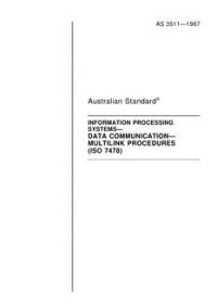 AS 3511: 01/01/1987 Information processing systems – Data communication – Multilink procedures AS 3511: 01/01/1987 Information processing systems – Data communication – Multilink procedures