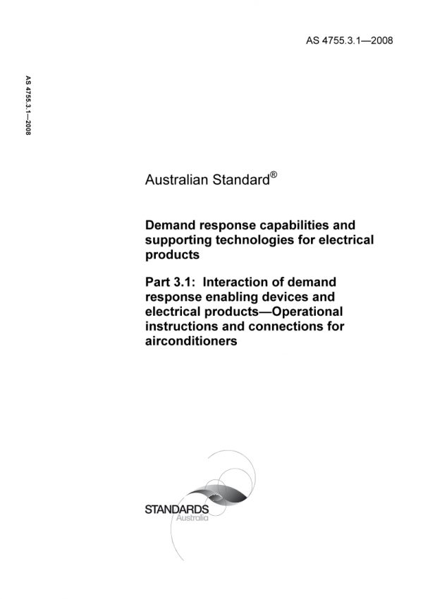 AS 4755.3.1: 01/01/2008 Demand response capabilities and supporting technologies for electrical products – Interaction of demand response enabling devices and electrical products – Operational instructions and connections for airconditioners