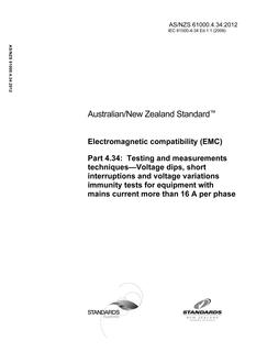 AS/NZS 61000.4.34: 06/28/2012 Electromagnetic compatibility (EMC), Part 4.34: Testing and measurements techniques – Voltage dips, short interruptions and voltage variations immunity tests for equipment with mains current more than 16 A per phase