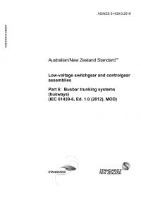 AS/NZS 61439.6: 05/24/2016 Low-voltage switchgear and controlgear assemblies, Part 6: Busbar trunking systems (busways) (IEC 61439-6, Ed. 1.0 (2012), MOD)