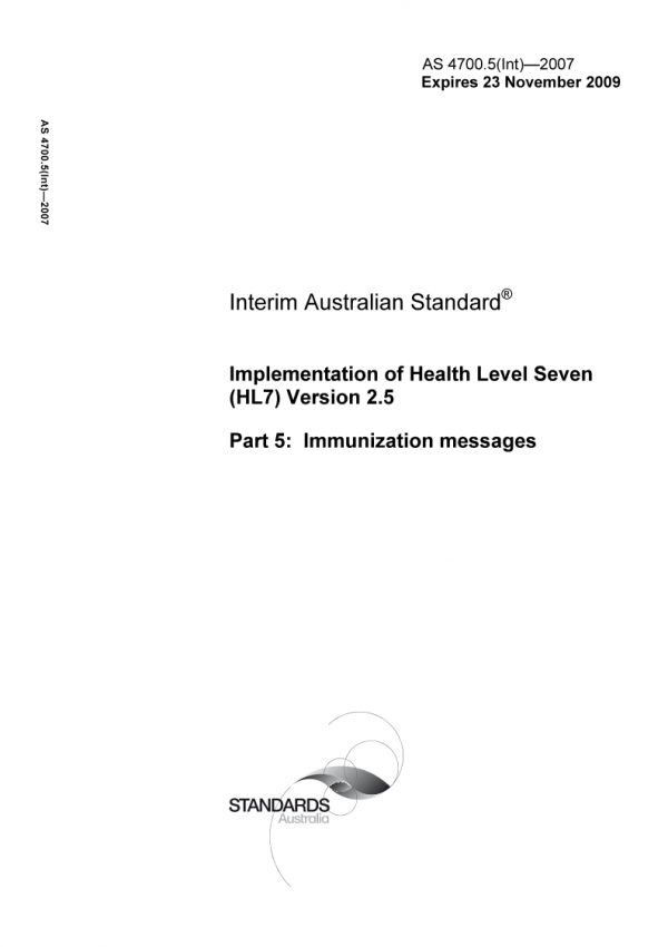 AS 4700.5(INT): 11/24/2007 Implementation of Health Level Seven (HL7) Version 2.5, Part 5: Immunization messages