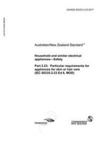 AS/NZS 60335.2.23: 06/30/2017 Household and similar electrical appliances – Safety, Part 2.23: Particular requirements for appliances for skin or hair care