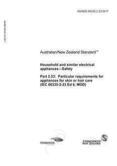 AS/NZS 60335.2.23: 06/30/2017 Household and similar electrical appliances – Safety, Part 2.23: Particular requirements for appliances for skin or hair care
