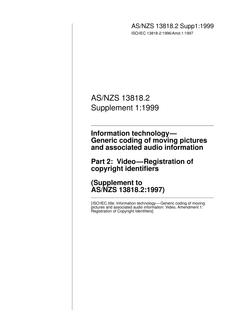 AS/NZS 13818.2 SUPP 1: 05/05/1999 Information technology – Generic coding of moving pictures and associated audio information, Part 2: Video – Registration of copyright identifiers (Supplement to AS/NZS 13818.2:1997)