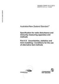 AS/NZS CISPR 16.4.5: 06/20/2013 Specification for radio disturbance and immunity measuring apparatus and methods, Part 4.5: Uncertainties, statistics and limit modelling – Conditions for the use of alternative test methods