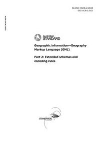 AS ISO 19136.2: 06/29/2018 Geographic information – Geography Markup Language (GML), Part 2: Extended schemas and encoding rules