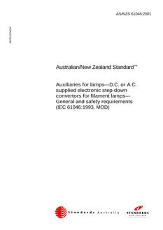 AS/NZS 61046: 05/05/2001 Auxiliaries for lamps – D.C. or A.C. supplied electronic step-down convertors for filament lamps – General and safety requirements (IEC 61046:1993, MOD)