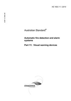 AS 1603.11: 01/01/2010 Automatic fire detection and alarm systems, Part 11: Visual warning devices AS 1603.11: 01/01/2010 Automatic fire detection and alarm systems, Part 11: Visual warning devices