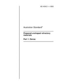 AS 4045.1: 01/01/1993 Prepared unshaped refractory materials – Dense