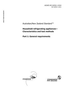 AS/NZS IEC 62552.1: 01/22/2018 Household refrigerating appliances – Characteristics and test methods, Part 1: General requirements