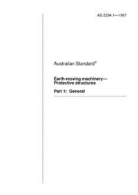 AS 2294.1: 12/05/1997 Earth-moving machinery – Protective structures, Part 1: General