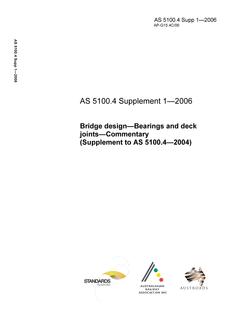 AS 5100.4 SUPP 1: 07/06/2006 Bridge design, Part 4: Bearings and deck joints – Commentary (Supplement to AS 5100.4-2004)