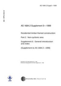 AS 1684.2 SUPP 0: 12/05/1999 Residential timber-framed construction, Part 2: Non-cyclonic areas – General introduction and index (Supplement to AS 1684.2-1999)
