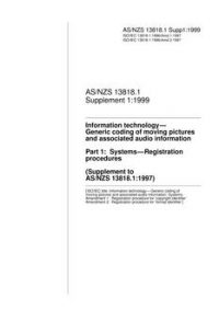 AS/NZS 13818.1 SUPP 1: 05/05/1999 Information technology – Generic coding of moving pictures and associated audio information, Part 1: Systems – Registration procedures (Supplement to AS/NZS 13818.1:1997)