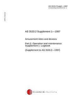 AS 3533.2 SUPP 1: 01/01/1997 Amusement rides and devices, Part 2: Operation and maintenance – Logbook (Supplement to AS 3533.2-1997)
