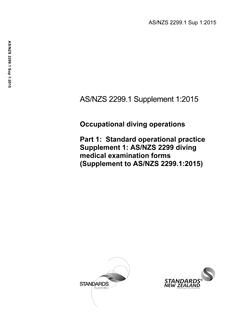 AS/NZS 2299.1 Sup 1: 12/21/2015 Occupational diving operations, Part 1: Standard operational practice Supplement 1: AS/NZS 2299 diving medical examination forms (Supplement to AS/NZS 2299.1:2015)