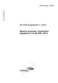 AS 3700 Supp 1: 01/01/2012 Masonry structures – Commentary (Supplement 1 to AS 3700 – 2011) AS 3700 Supp 1: 01/01/2012 Masonry structures – Commentary (Supplement 1 to AS 3700 – 2011)