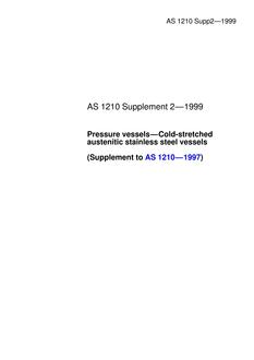 AS 1210 SUPP 2: 01/01/1999 Pressure vessels – Cold-stretched austenitic stainless steel vessels (Supplement to AS 1210-1997)