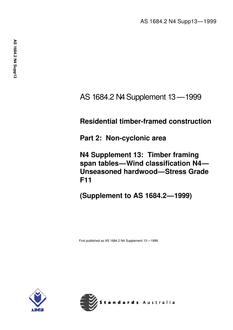 AS 1684.2 N4 SUPP 13: 01/01/1999 Residential timber-framed construction, Part 2: Non-cyclonic areas – N4 Supplement 13: Timber framing span tables – Wind classification N4 – Unseasoned hardwood – Stress Grade F11 (Supplement to AS 1684.2-1999)