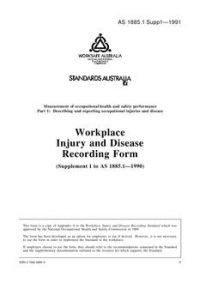 AS 1885.1 SUPP 1: 03/18/1991 Measurement of occupational health and safety performance, Part 1: Describing and reporting occupational injuries and disease – Workplace injury and disease recording form (Supplement to AS 1885.1-1990)