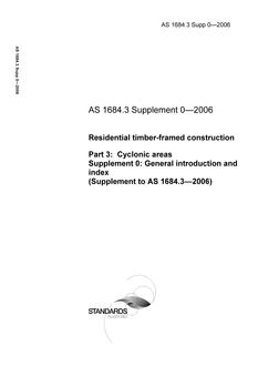 AS 1684.3 SUPP 0: 01/31/2006 Residential timber-framed construction – Cyclonic areas – General introduction and index (Supplement to AS 1684.3-2006) Amendment