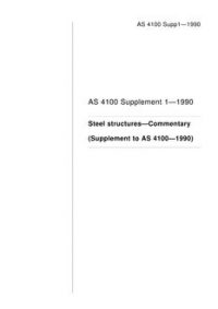 AS 4100 SUPP 1: 01/01/1990 Steel structures – Commentary (Supplement to AS 4100-1990)