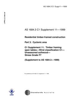 AS 1684.3 C1 SUPP 11: 01/01/1999 Residential timber-framed construction – Cyclonic areas – C1 Supplement 11: Timber framing span tables – Wind classification C1 – Unseasoned softwood – Stress Grade F7 (Supplement to AS 1684.3-1999)