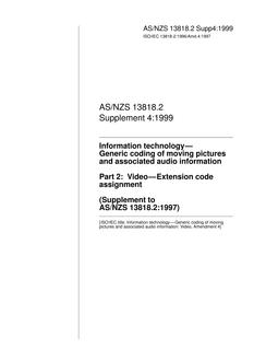 AS/NZS 13818.2 SUPP 4: 05/05/1999 Information technology – Generic coding of moving pictures and associated audio information, Part 2: Video – Extension code assignment (Supplement to AS/NZS 13818.2:1997) AS/NZS 13818.2 SUPP 4: 05/05/1999 Information technology – Generic coding of moving pictures and associated audio information, Part 2: Video – Extension code assignment (Supplement to AS/NZS 13818.2:1997)